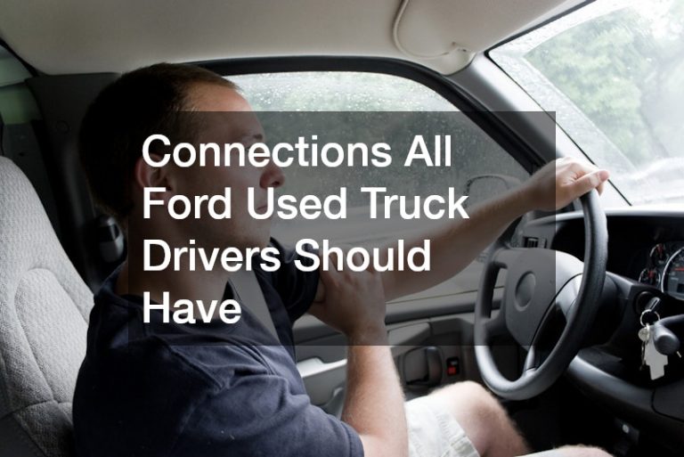 Connections All Ford Used Truck Drivers Should Have ford used truck