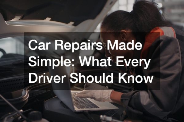 Car Repairs Made Simple What Every Driver Should Know