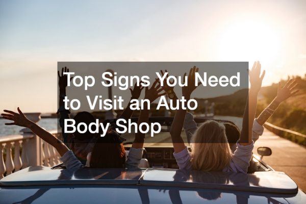 Top Signs You Need to Visit an Auto Body Shop