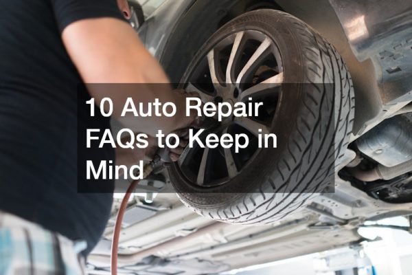 10 Auto Repair FAQs to Keep in Mind